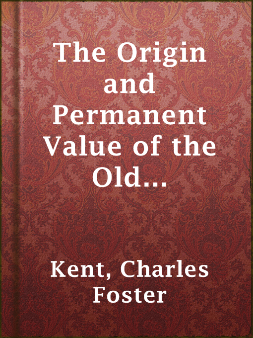 Title details for The Origin and Permanent Value of the Old Testament by Charles Foster Kent - Available